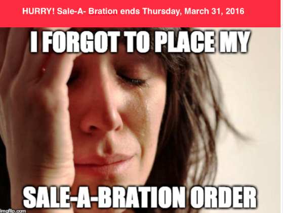 Forgot to Place your Sale-a-Bration order?