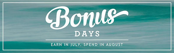 Bonus Days, July 7-31, 2016